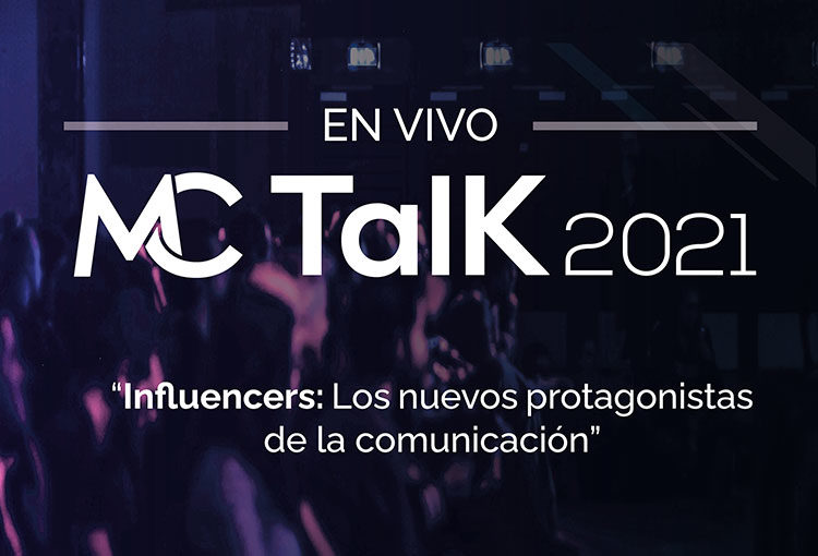 MC Talk 2021: Influencers los nuevos protagonistas de la comunicación